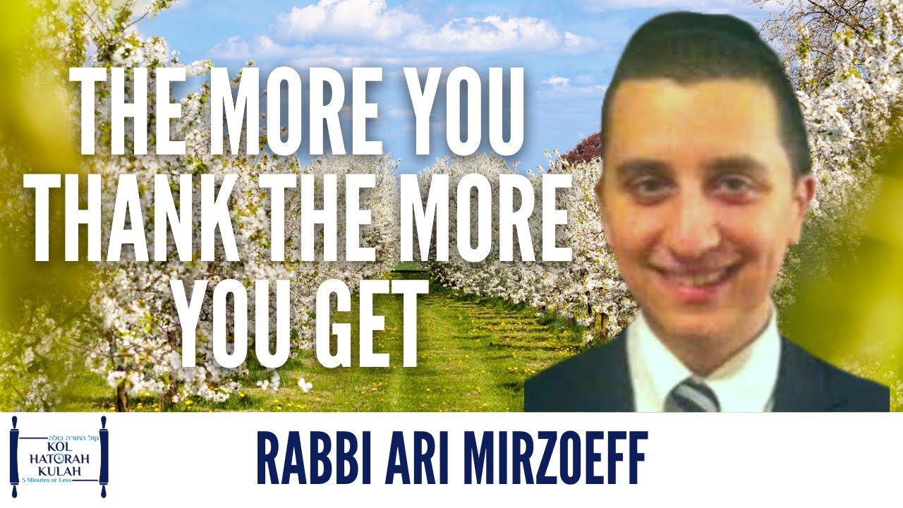 The More You Thank The More You Get - Rabbi Ari Mirzoeff