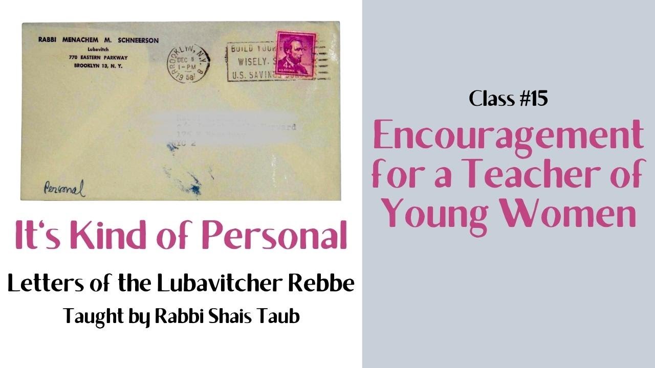 Letters of the Rebbe: "Encouragement for a Teacher of Young Women" (Class 15)