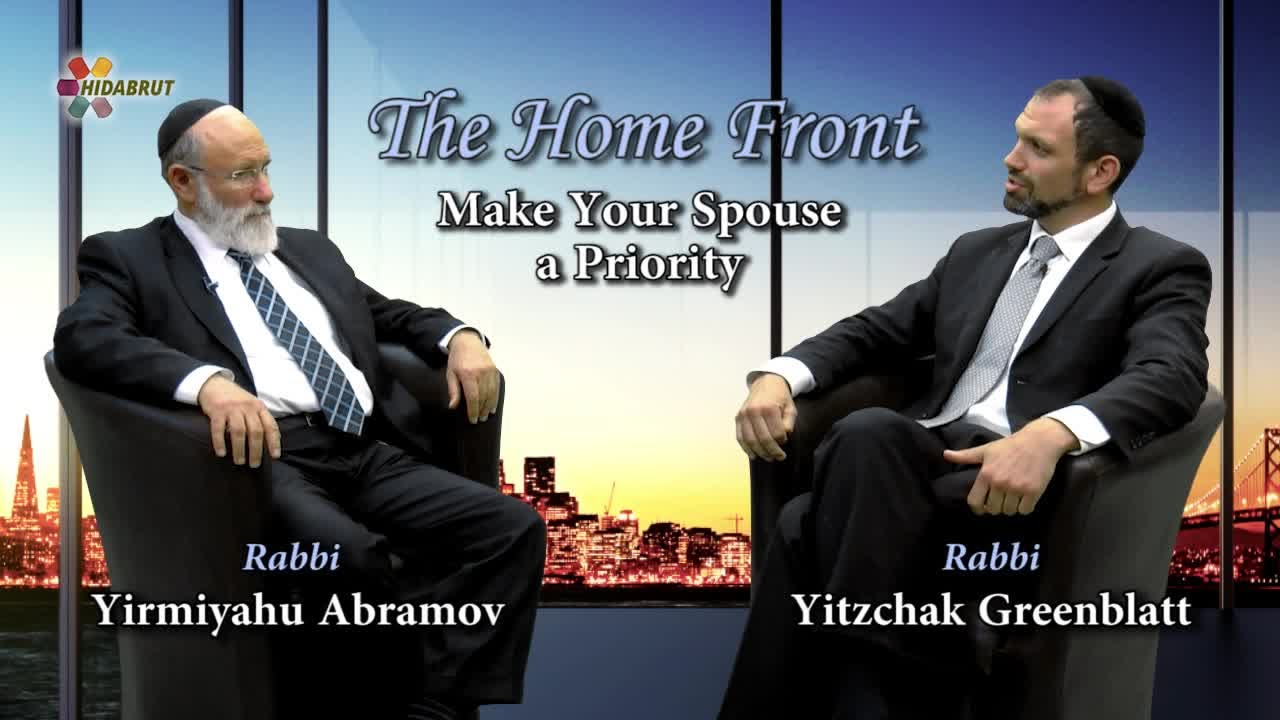 The Home Front: Make Your Spouse a Priority - Rabbi Yirmiyahu Abramov