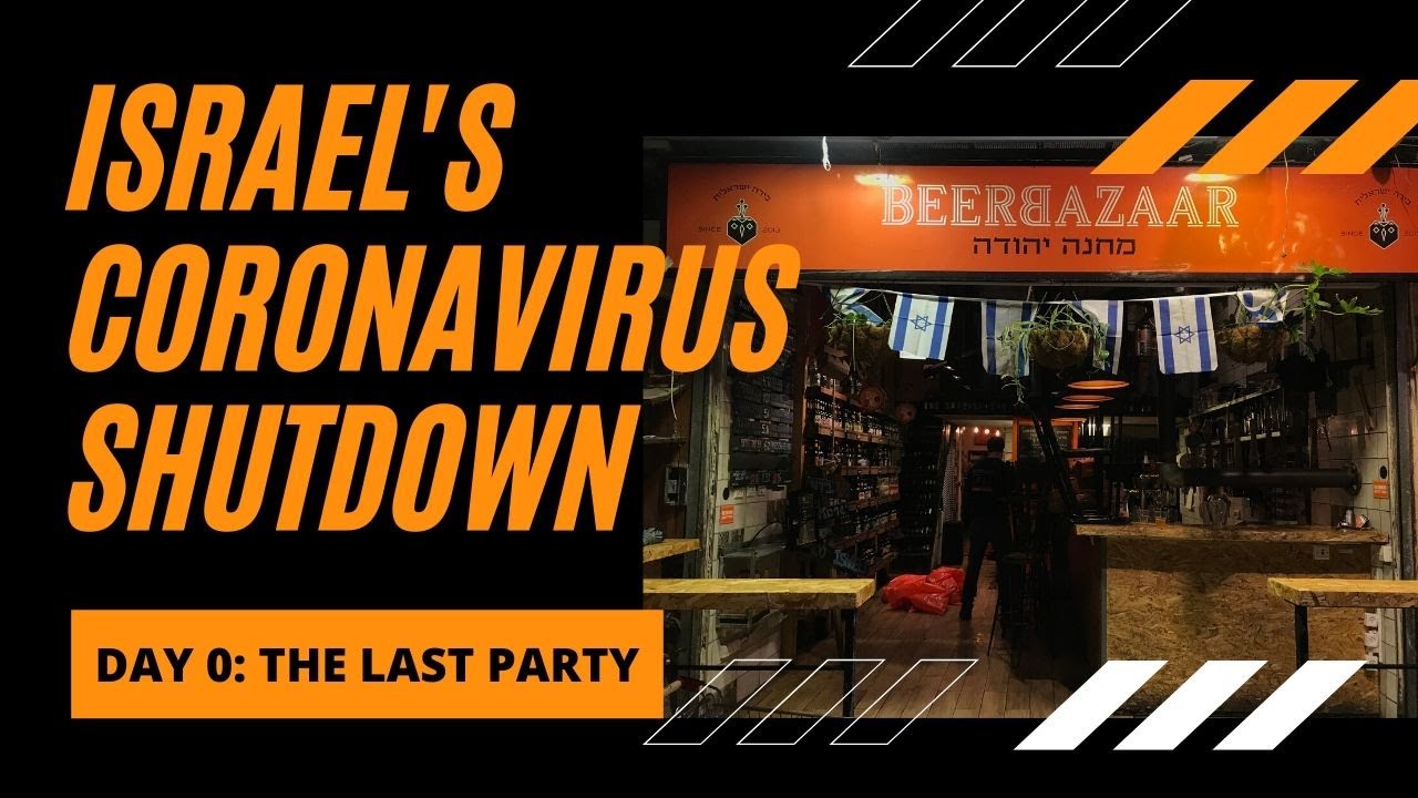 DAY 0: THE LAST PARTY (Israel’s Coronavirus Shutdown)