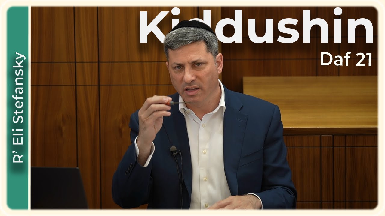 Daf Yomi Kiddushin Daf 21 by R’ Eli Stefansky