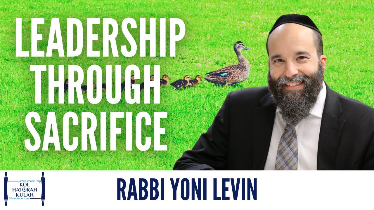 Leadership through Sacrifice - Rabbi Yoni Levin