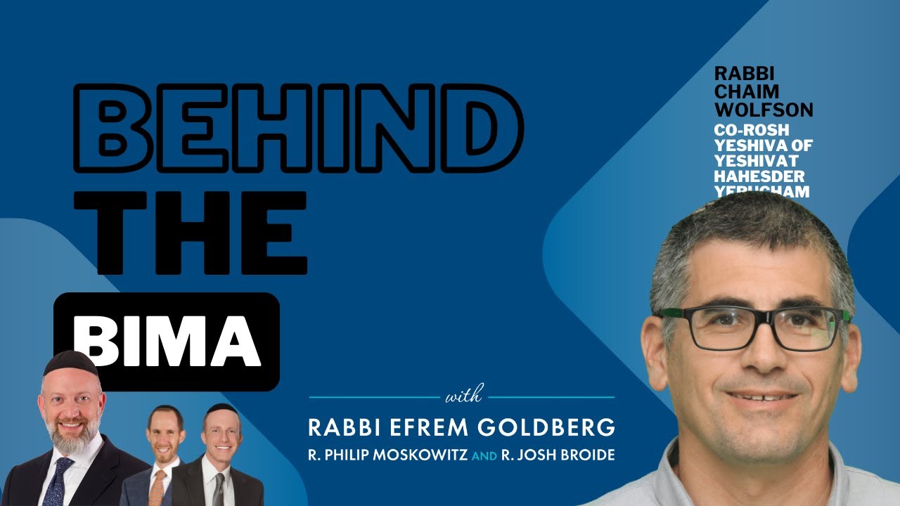 #171: Behind the Bima - Rabbi Chaim Wolfson, Rosh Yeshiva of Yerucham