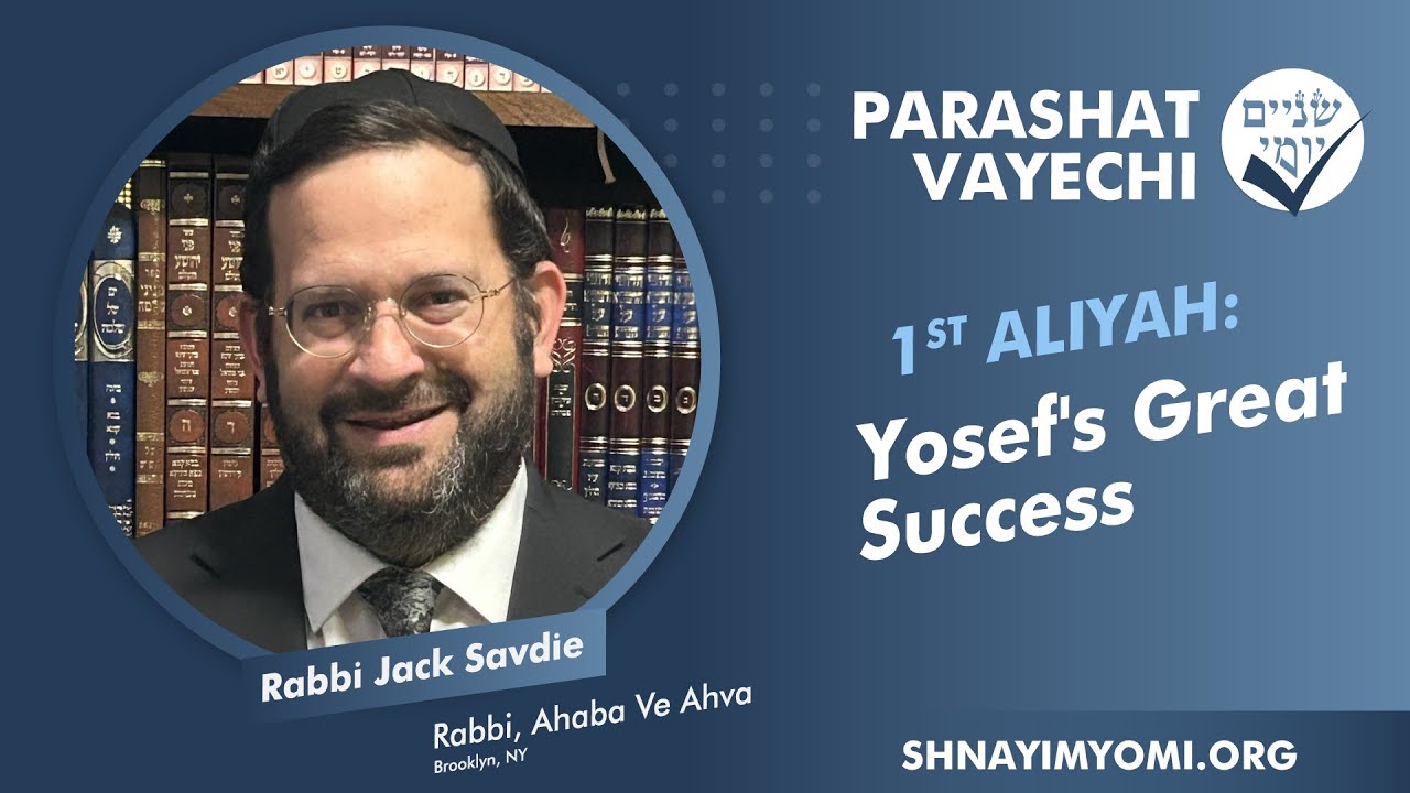 Shnayim Yomi - Vayechi - Rishon - #1 - Rabbi Jack Savdie - Yosef's Great Success