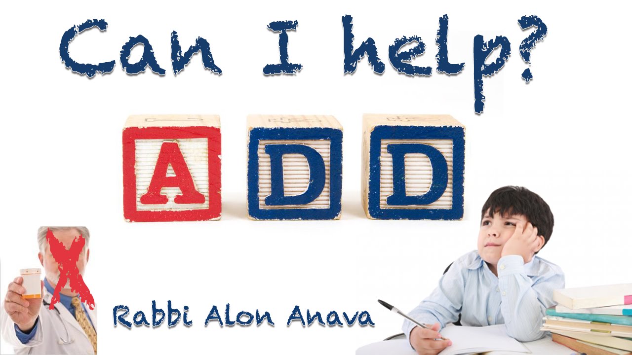How to help kids with ADD and ADHD? - Rabbi Alon Anava