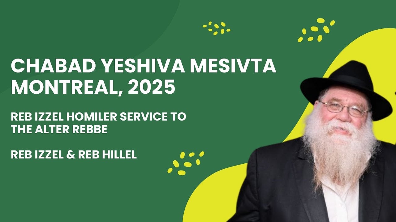 Chabad Yeshiva Ketana, Montreal, 2025- Servicing a Tzaddik, Rebbe - Rabbi Chaim Dalfin