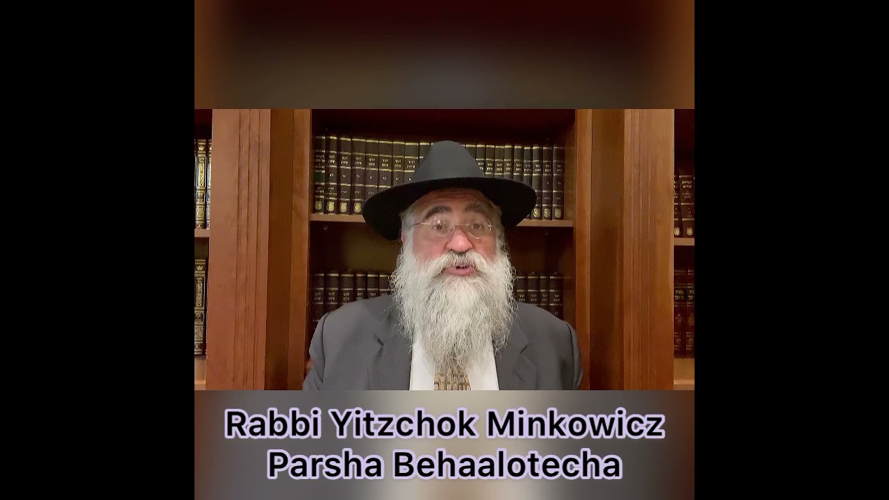 Rabbi Minkowicz Weekly Torah Lesson Parsha Behaalotecha 5781