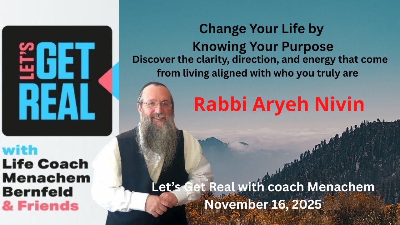 Change Your Life by Knowing Your Purpose, Discover the clarity, direction, Rabbi Aryeh Nivin #250