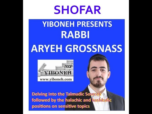 New Series SHOFAR #1 "Does The Mitzvah of Shofar Need Intent or Not?" Rabbi Aryeh Grossnass