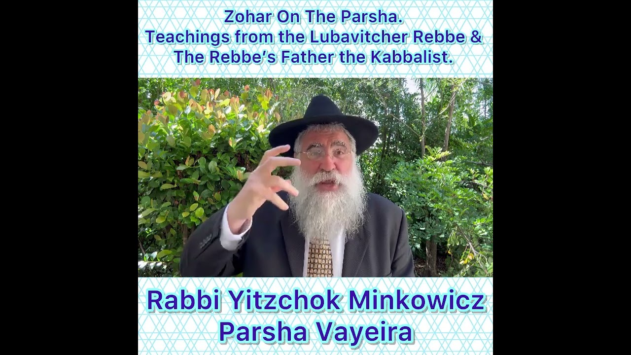 Zohar Parsha Vayeira The Lubavitcher Rebbe & The Rebbe’s Father Kabbalist. Rabbi Yitzchok Minkowicz