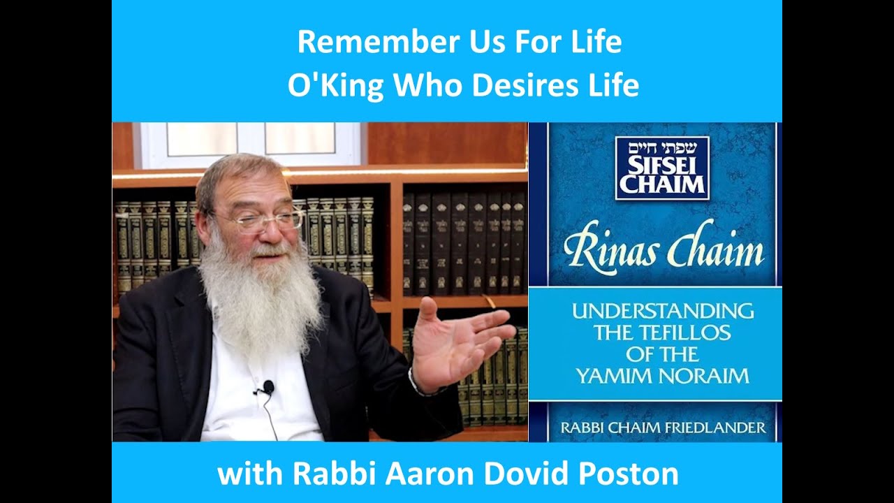 Rinat Chaim: Remember Us For Life O'King Who Desires Life with Rabbi Aaron Dovid Poston