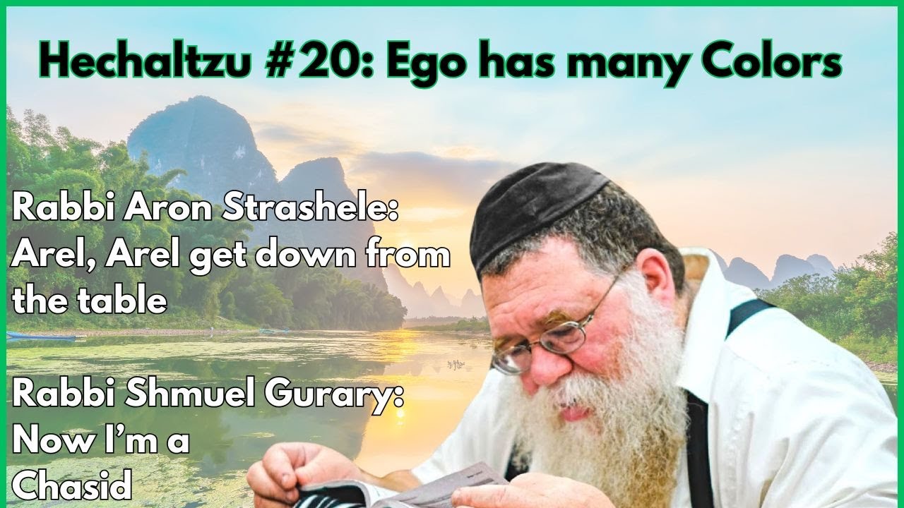 Hechaltzu chptr 14a- Ego comes in different forms, Reb Aron Strashele, Reb Shmuel Gurary- RC Dalfin