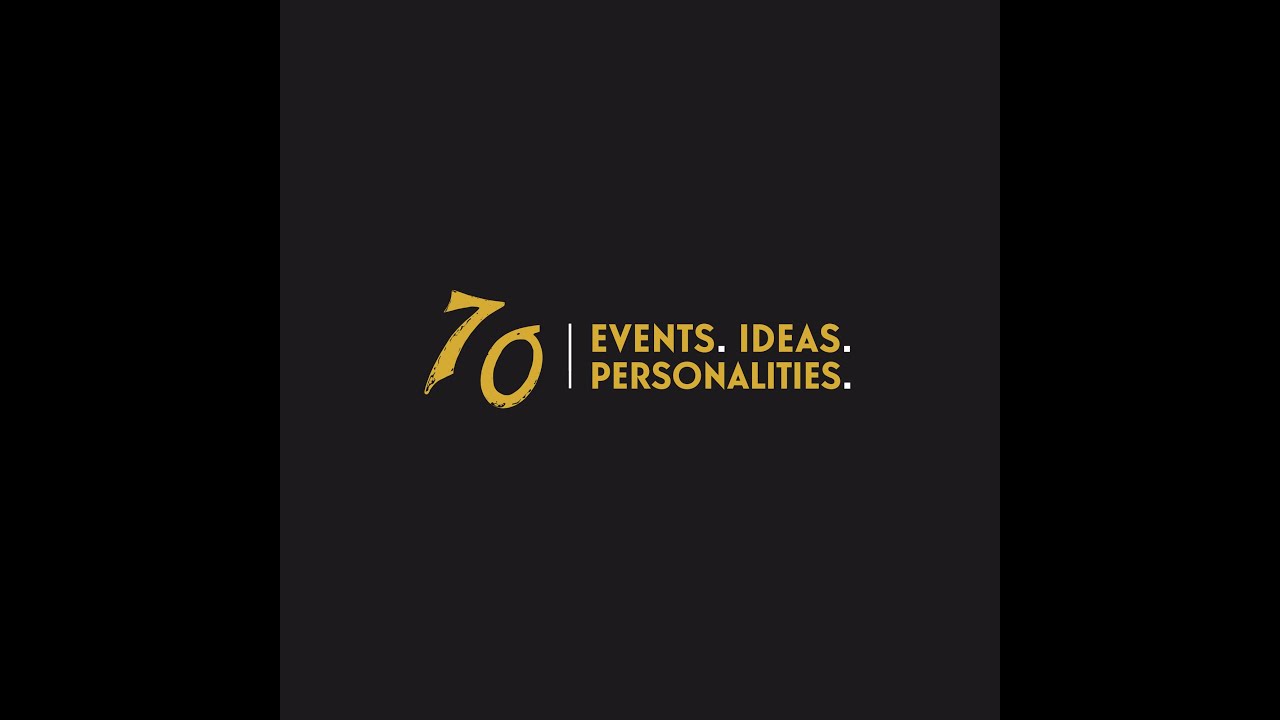 70 | Events. Ideas. Personalities.