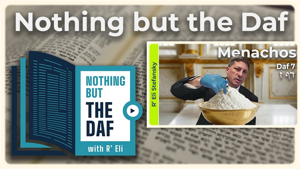 CHAZARAH - Menachos Daf 7 | "Nothing but the Daf" with R' Eli Stefansky