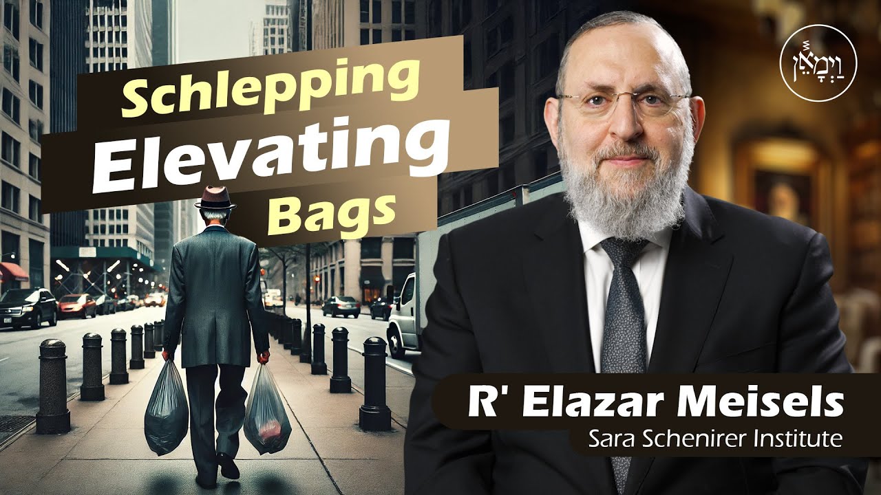 Schlepping Elevating Bags | Rabbi Elazar Meisels