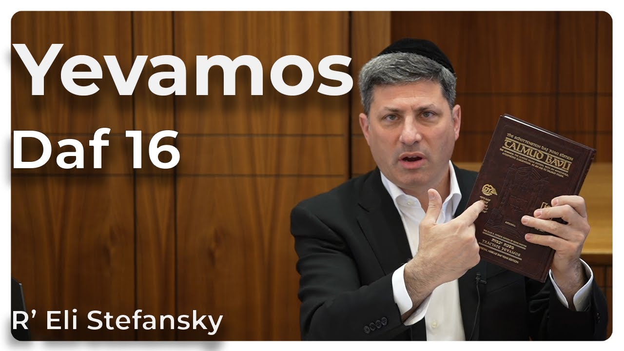Daf Yomi Yevamos Daf 16 by R’ Eli Stefansky