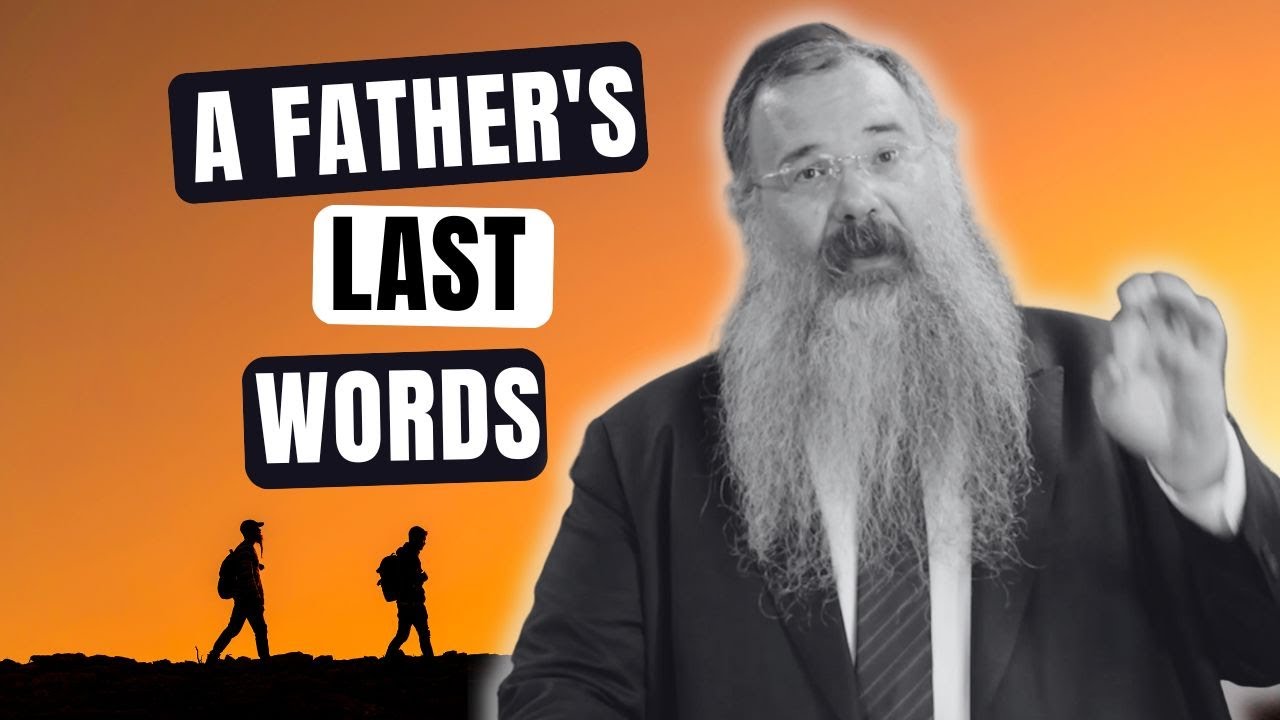 What would you tell your CHILD if it were the LAST TIME? (Parshas Vayigash)