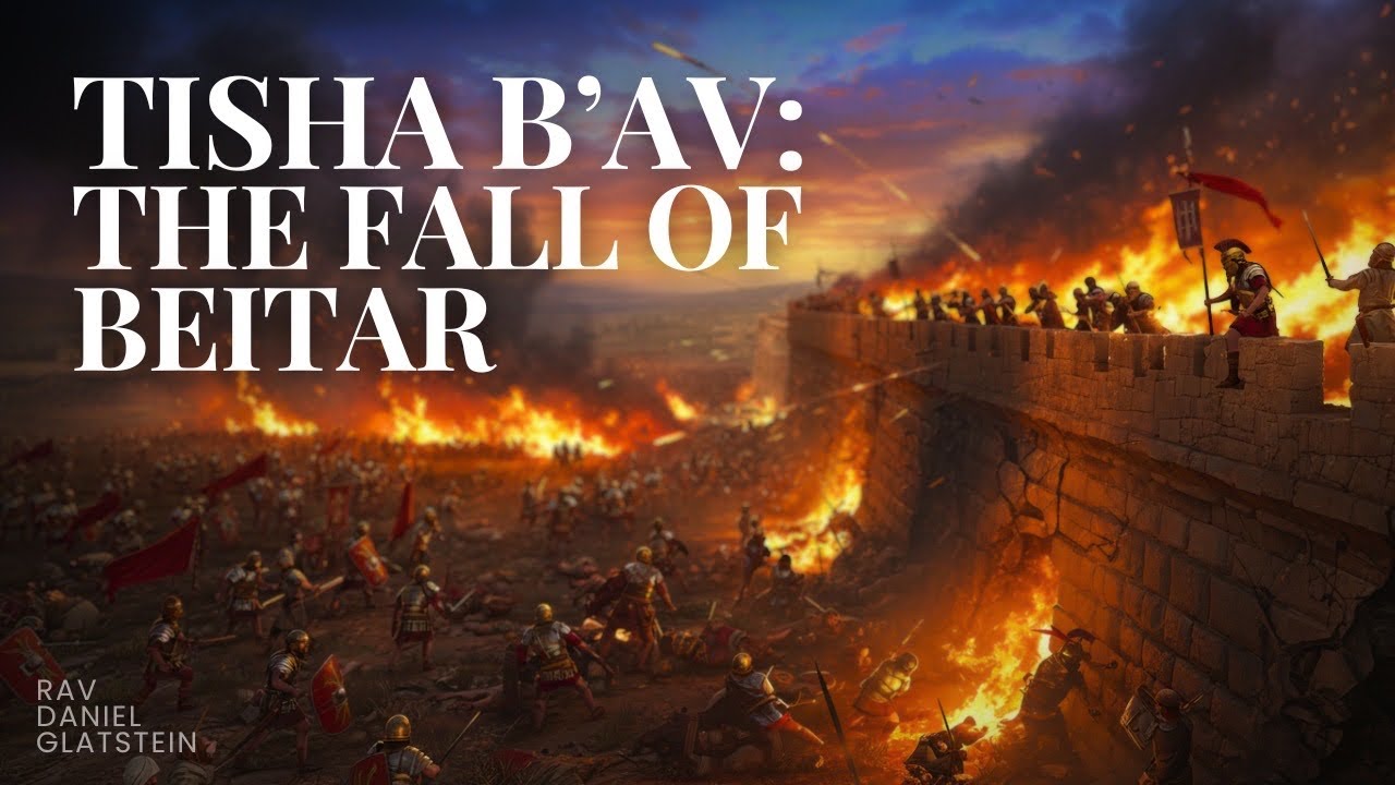 Tisha B'Av & The Fall of Beitar {Bar Kochva}