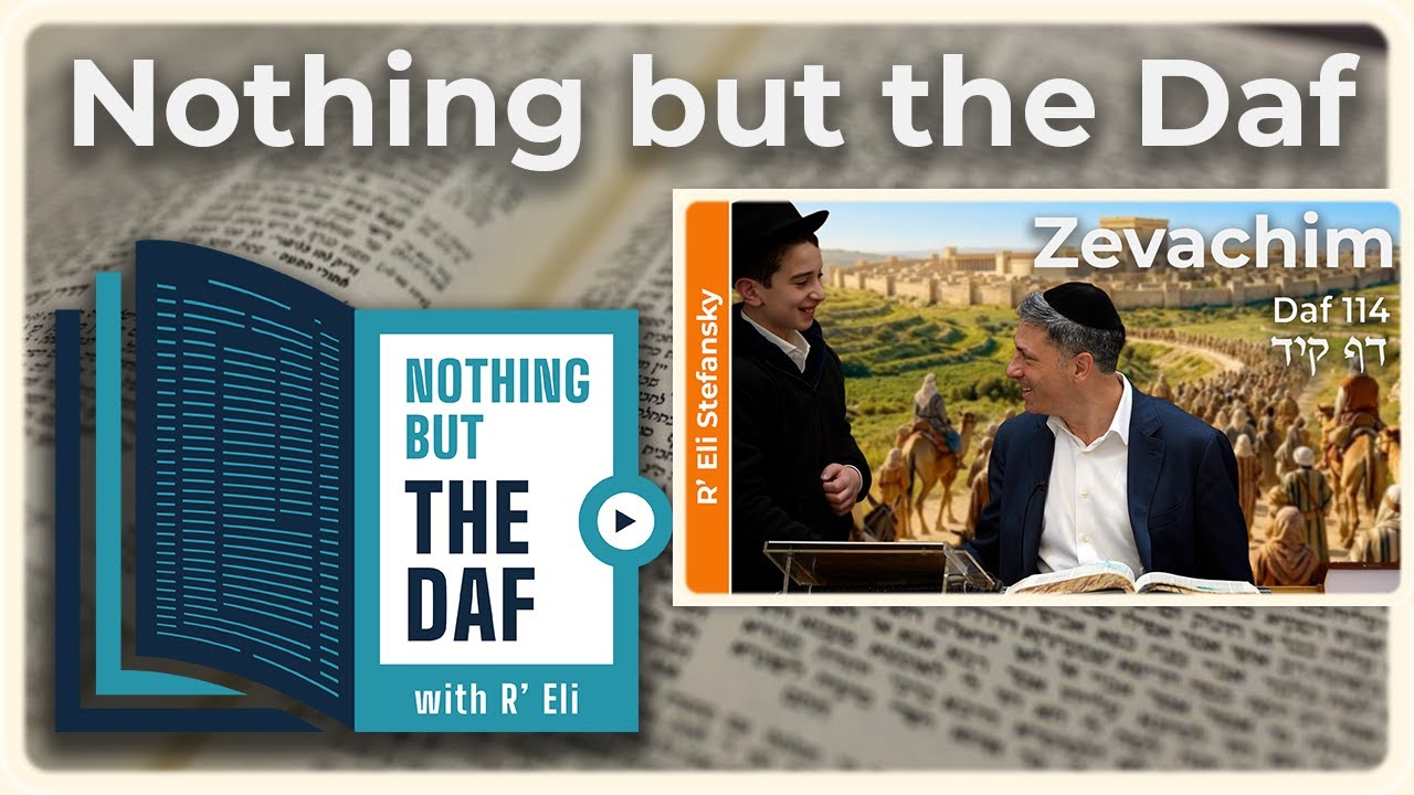 CHAZARAH - Zevachim Daf 114 | "Nothing but the Daf" with R' Eli Stefansky