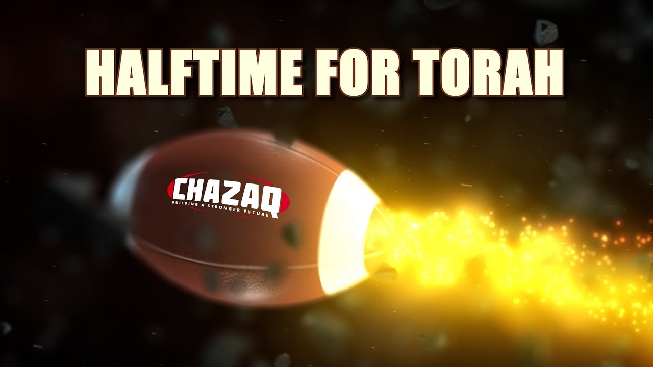HALFTIME FOR TORAH 2024 | CHAZAQ