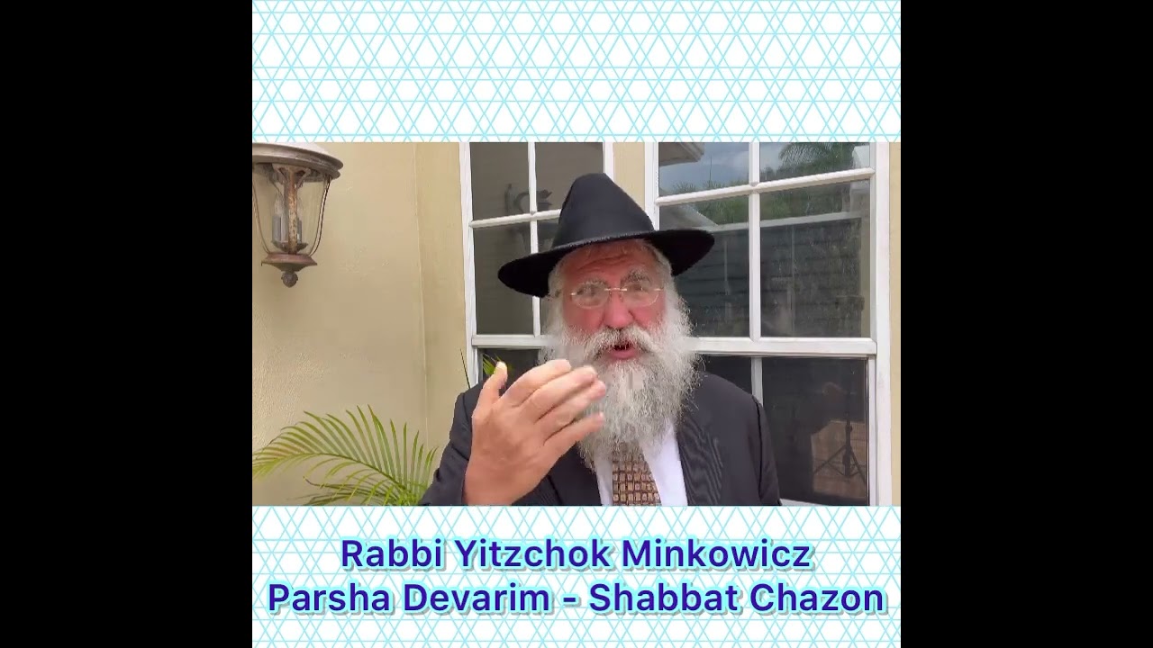 Rabbi Yitzchok Minkowicz Weekly Torah Lesson Parsha Devarim - Shabbat Chazon. Why the Struggle?