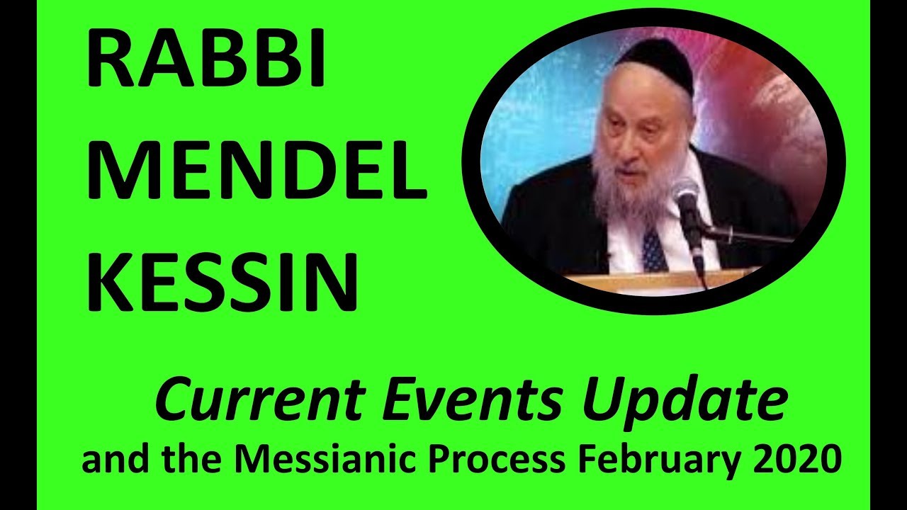 Rabbi Mendel Kessin: Current Events Update February 2020 Messianic Process