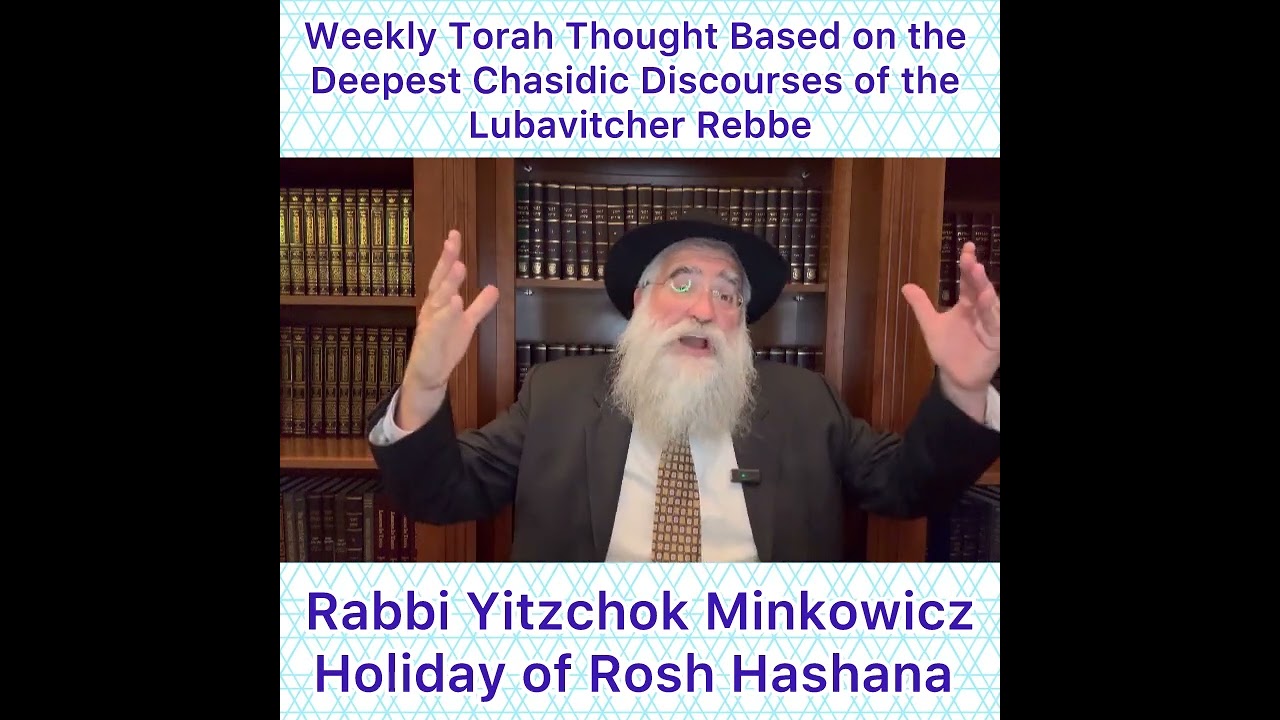 Holiday of Rosh Hashana Chasidic Torah thought from Lubavitcher Rebbe by: Rabbi Yitzchok Minkowicz