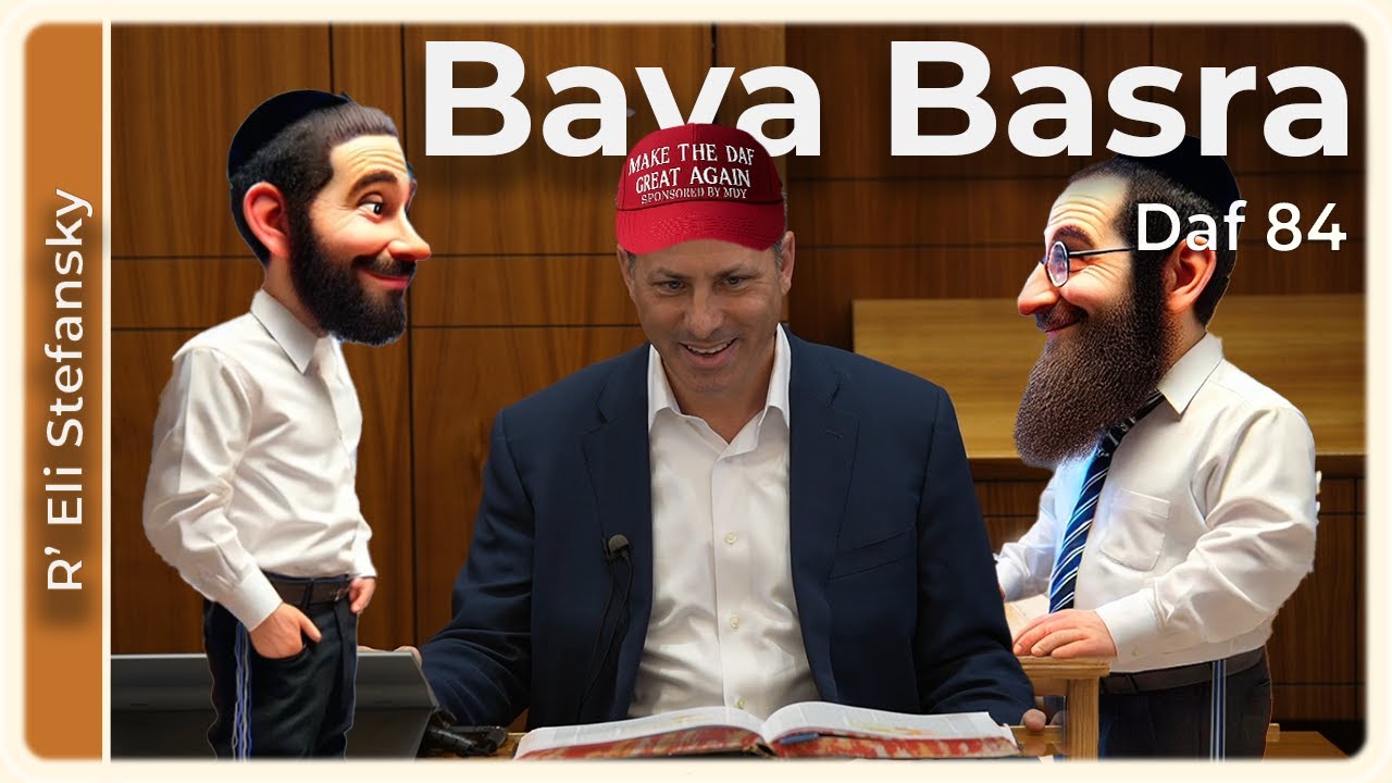 Daf Yomi Bava Basra Daf 84 by R’ Eli Stefansky