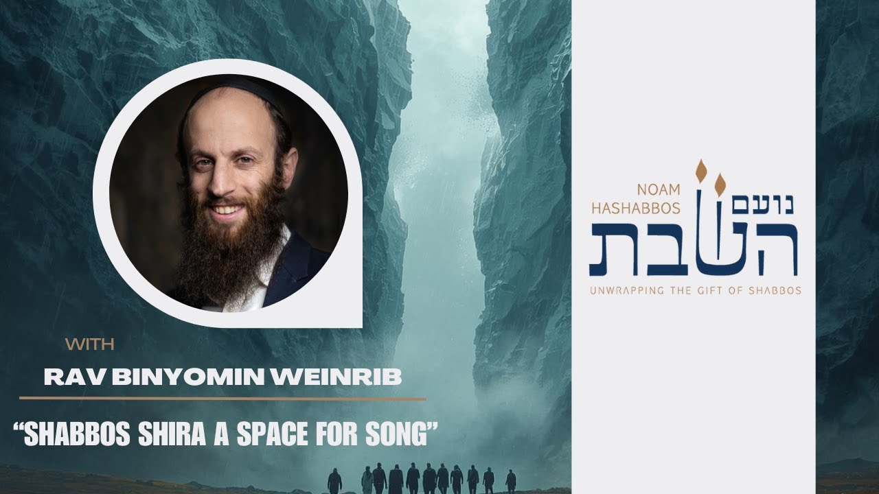 Shabbos Shira A Space For Song | Rabbi Binyomin Weinrib