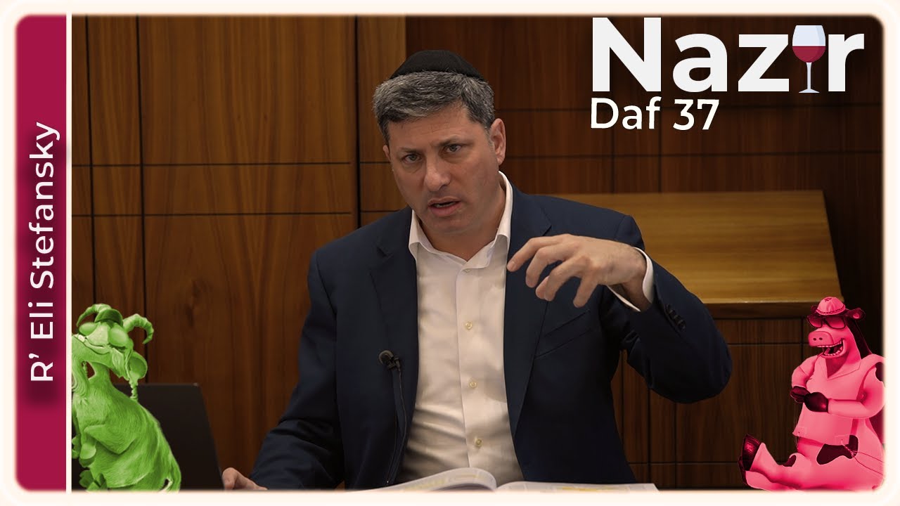 Daf Yomi Nazir Daf 37 by R’ Eli Stefansky