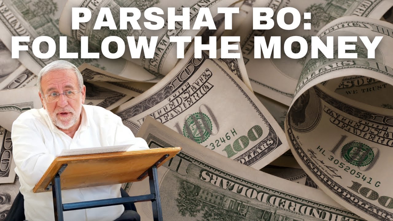 Parshat Bo: Follow the Money | Rabbi Ari Kahn