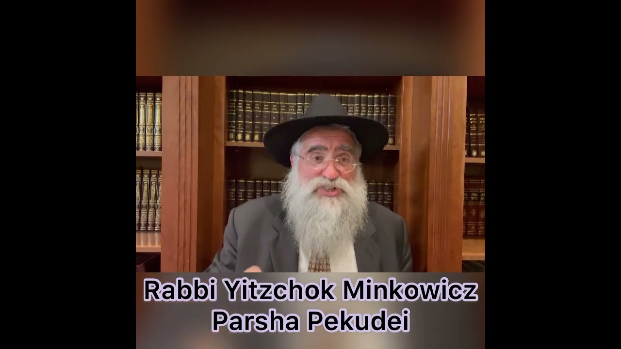 Rabbi Minkowicz Weekly Torah Lesson Parsha Pekudei