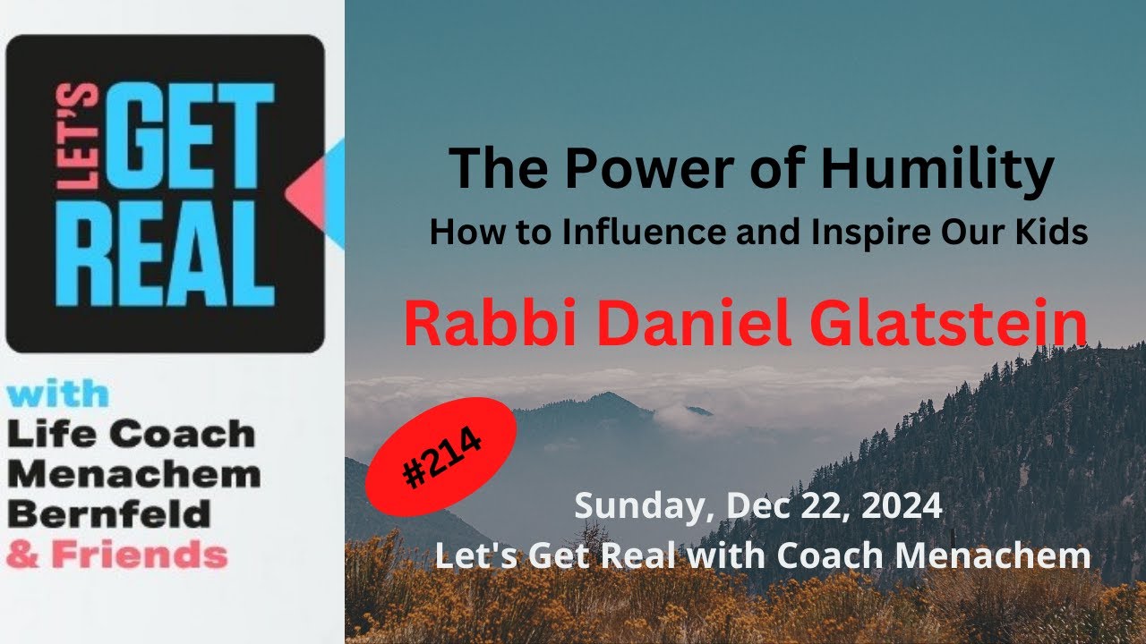 The Power of Humility: How to Influence and Inspire Our Kids, Rabbi Daniel Glatstein # 214
