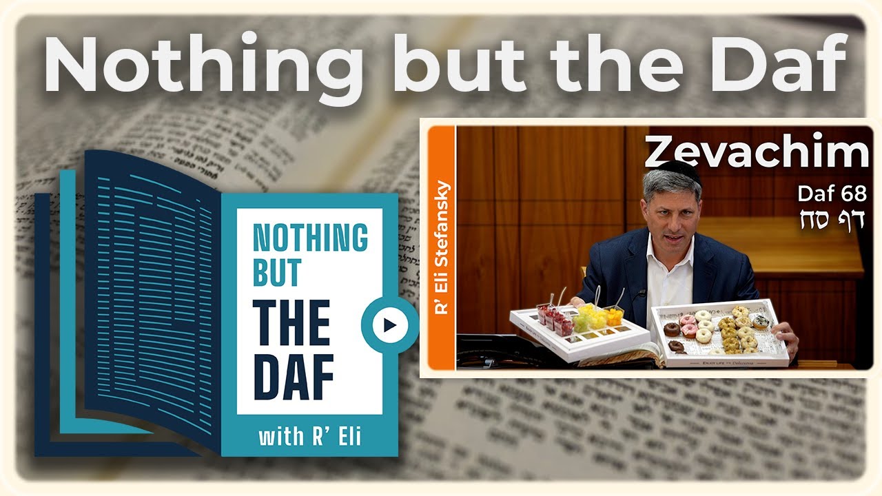 CHAZARAH - Zevachim Daf 68 | "Nothing but the Daf" with R' Eli Stefansky