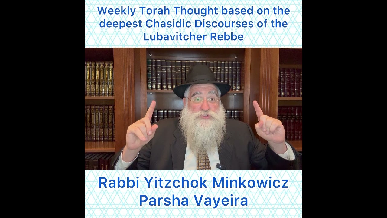 Parsha Vayeira Chasidic Torah thought from Lubavitcher Rebbe by: Rabbi Yitzchok Minkowicz