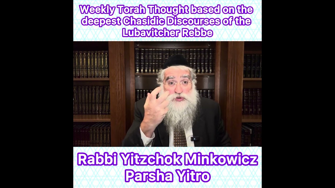 Parsha Yitro Chasidic Torah thought from Lubavitcher Rebbe by: Rabbi Yitzchok Minkowicz