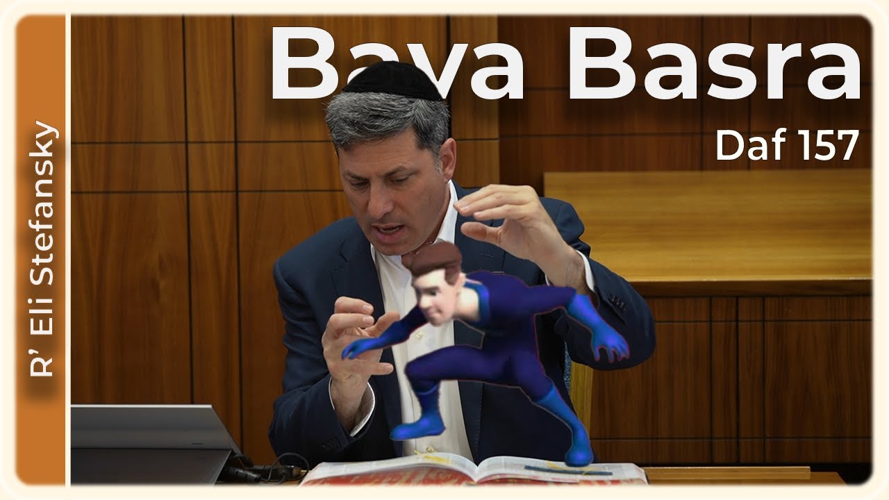 Daf Yomi Bava Basra Daf 157 by R’ Eli Stefansky
