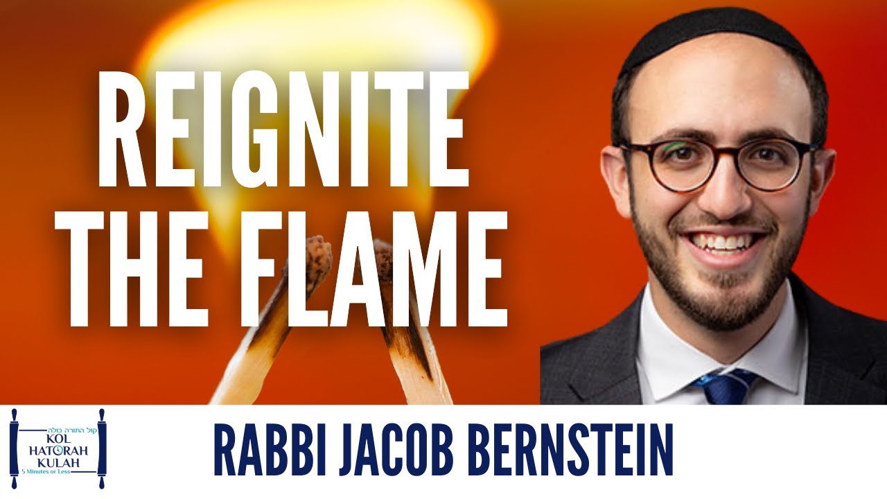 Reignite the Flame - Rabbi Jacob Bernstein