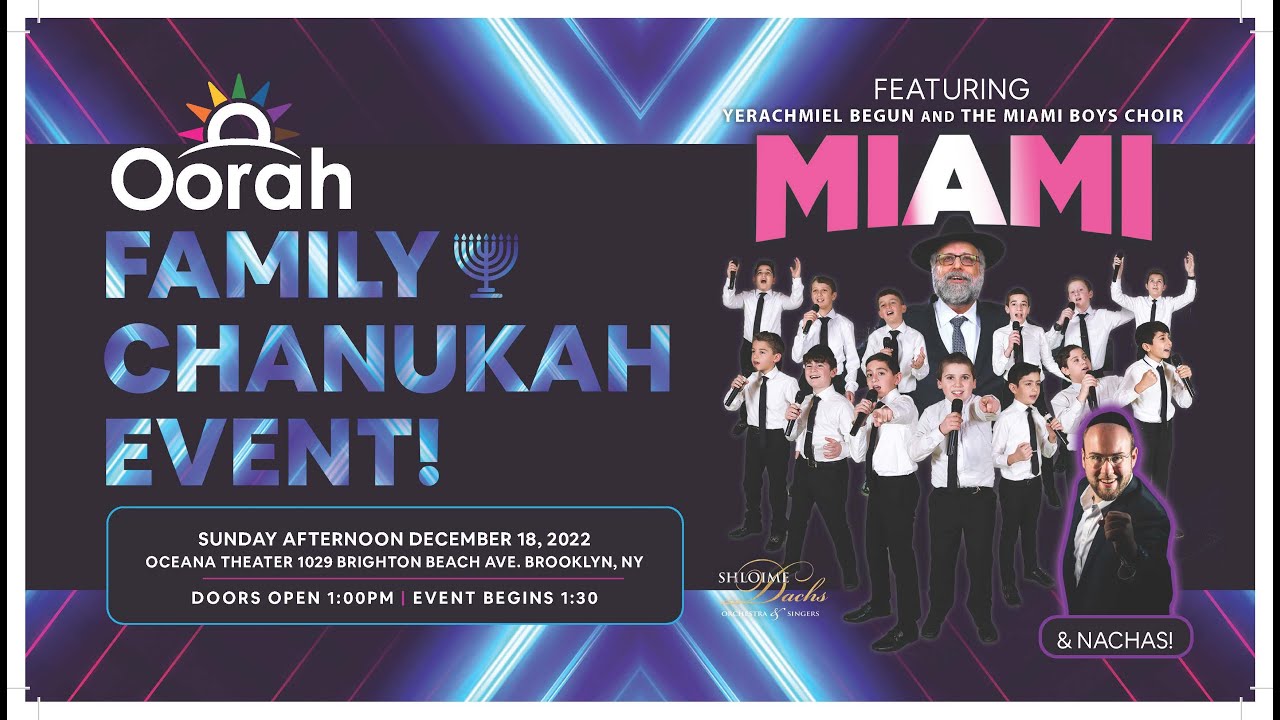 Oorah Chanukah Event 2022/5783 ft. Yerachmiel Begun & The Miami Boys Choir, Nachas, & so much more!
