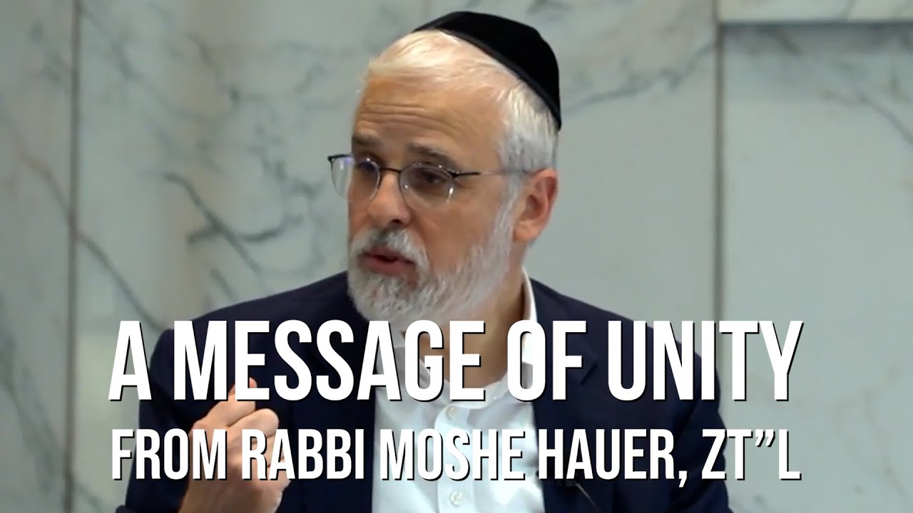 A Message of Unity from Rabbi Hauer, zt"l
