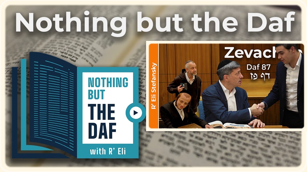 CHAZARAH - Zevachim Daf 87 | "Nothing but the Daf" with R' Eli Stefansky