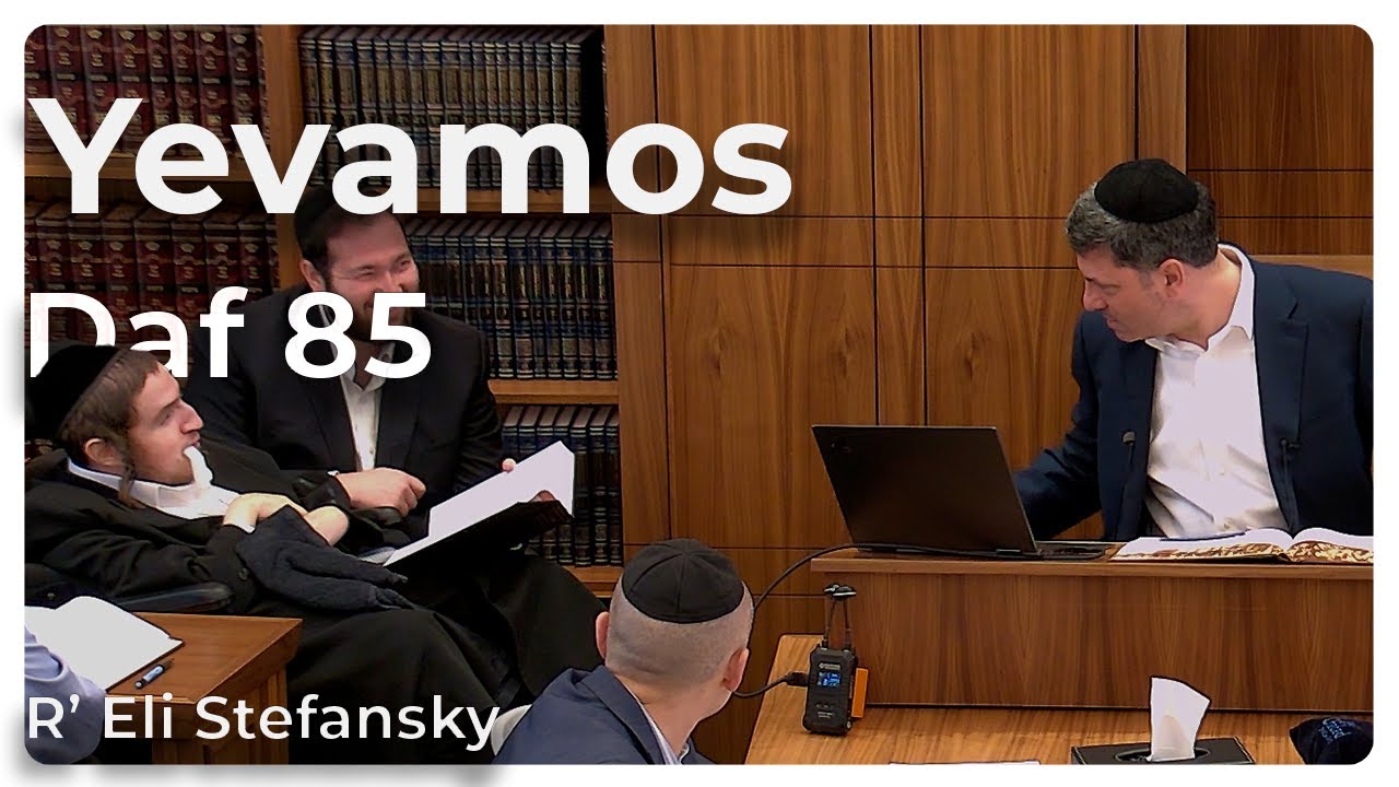 Daf Yomi Yevamos Daf 85 by R’ Eli Stefansky