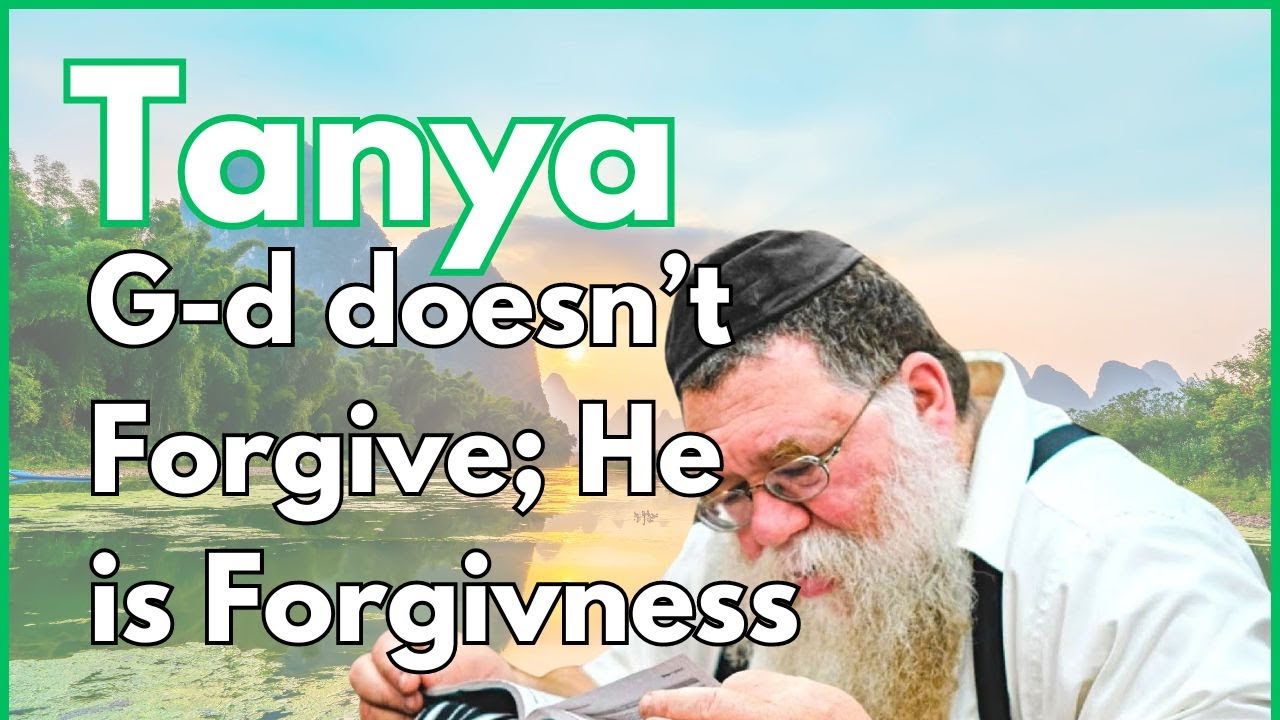 Does G-d Forgive or is G-d  Forgiveness? Igeres haTeshuva 11c - Rabbi Chaim Dalfin