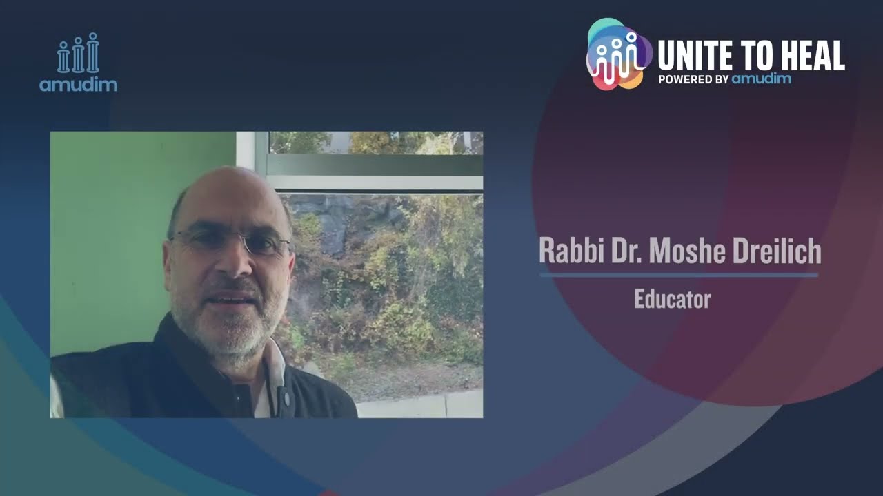 Unite to Heal Powered by Amudim: Rabbi Dr  Moshe Dreilich