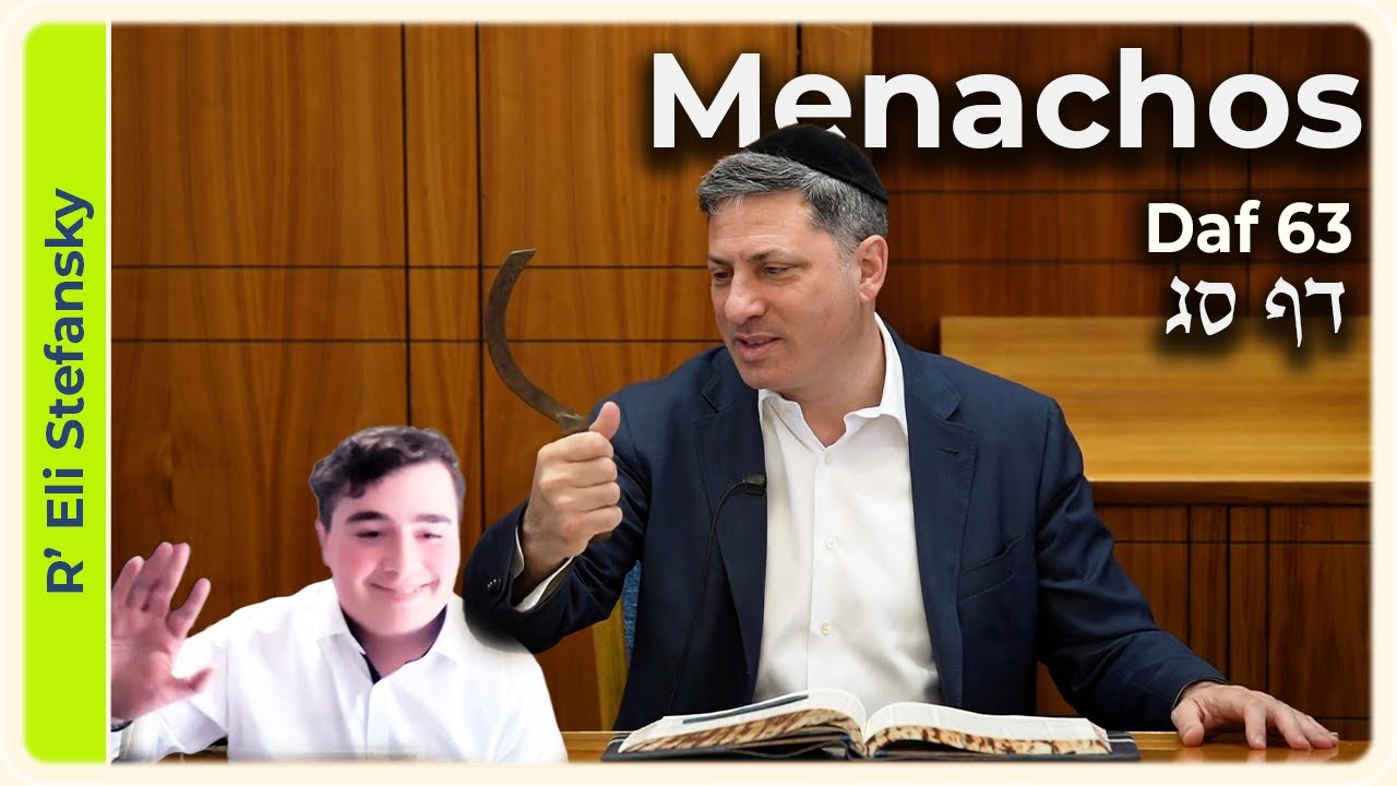 Daf Yomi Menachos Daf 63 by R' Eli Stefansky