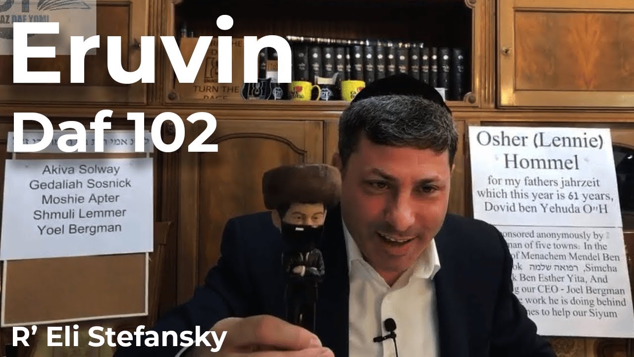 Daf Yomi Eruvin Daf 102 by R’ Eli Stefansky