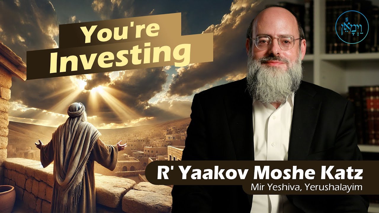 You're Investing | Rabbi Yaakov Moshe Katz