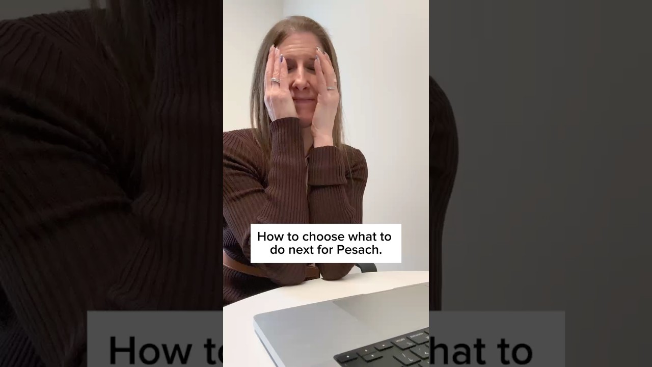 How to choose what to do next for Pesach.