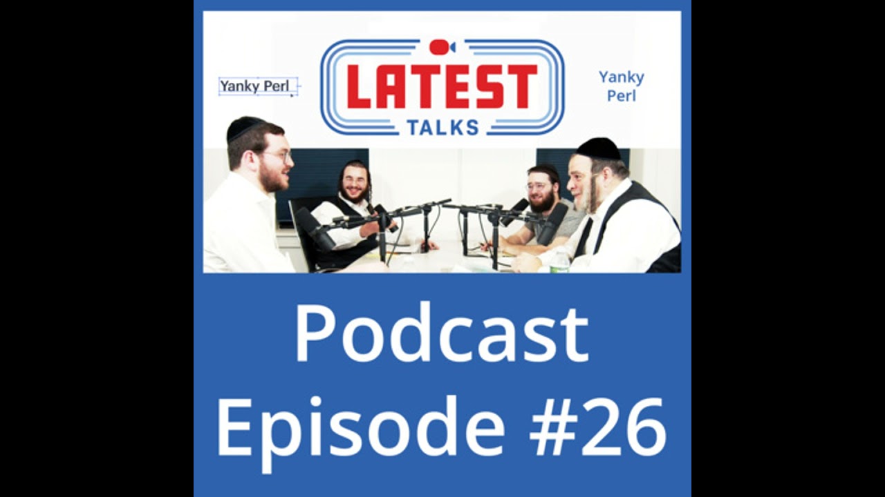 Latest Talks Podcast - Ep #26 | Guest: Yanky Perl