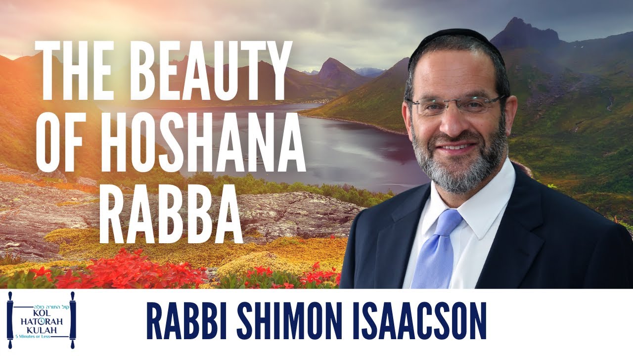 The Beauty of Hoshana Rabba - Rabbi Shimon Isaacson